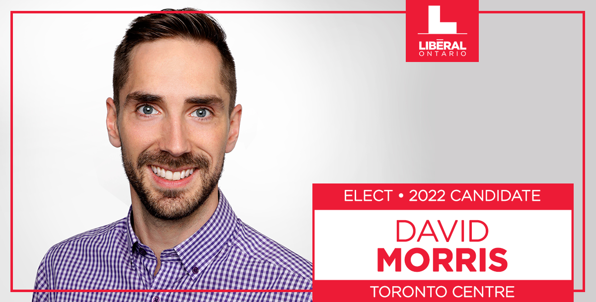 Liberals in Toronto Centre Nominate David Morris as 2022 Ontario