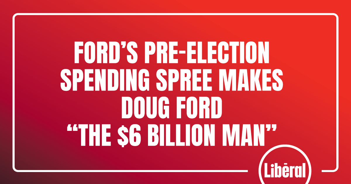 Ford’s Pre-Election Spending Spree Makes Doug Ford “The $6 Billion Man ...